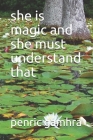 she is magic and she must understand that By Penric Gamhra Cover Image