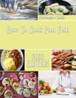 How To Cook Pan Fish: Best and Easy Canadian Recipes for the Curious Home Cook By Christopher Smith Cover Image