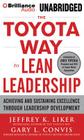 The Toyota Way to Lean Leadership: Achieving and Sustaining Excellence Through Leadership Development By Jeffrey K. Liker, Gary L. Convis, Jim Meskimen (Read by) Cover Image
