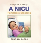 Grayson's Story: a Nicu Pandemic Blessing By Charnay Parks Cover Image