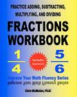 Practice Adding, Subtracting, Multiplying, and Dividing Fractions Workbook: Improve Your Math Fluency Series By Chris McMullen Cover Image