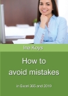 How to avoid mistakes: in Excel 365 and 2019 By Ina Koys Cover Image