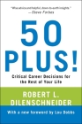 50 Plus!: Critical Career Decisions for the Rest of Your Life By Robert L. Dilenschneider Cover Image