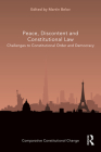 Peace, Discontent and Constitutional Law: Challenges to Constitutional Order and Democracy (Comparative Constitutional Change) Cover Image
