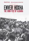 Enver Hoxha: The Iron Fist of Albania By Blendi Fevziu, Robert Elsie (Introduction by), Robert Elsie (Editor) Cover Image