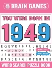 You Were Born In 1949: Word Search Puzzle Book: Wordsearch Book-Good Idea As A Gift For Adults Seniors & All Other Puzzles Fans-Large Print P By Gardiya Tithi Publication Cover Image