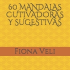 60 Mandalas Cutivadoras Y Sugestivas Cover Image