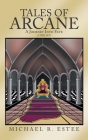 Tales of Arcane: A Journey into Fate By Michael R. Estee Cover Image