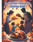 Heartwarming Thanksgiving Coloring Book: Cute Thanksgiving Coloring Pages With Autumn Leaves, Turkeys, Apples, Acorns, Pumpkins / Thanksgiving Gifts F By Dana Nguyen Cover Image