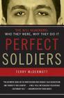 Perfect Soldiers: The 9/11 Hijackers: Who They Were, Why They Did It By Terry McDermott Cover Image