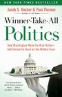 Winner-Take-All Politics: How Washington Made the Rich Richer--and Turned Its Back on the Middle Class By Jacob S. Hacker, Paul Pierson Cover Image