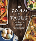 Farm to Table Cookbook: Seasonal Recipes Made with Farm-Fresh Ingredients By Publications International Ltd Cover Image