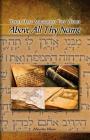 Above All Thy Name: Thou Hast Magnified Thy Word By Martin Klein Cover Image