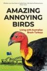 Amazing Annoying Birds - Living with Australian Brush-turkeys Cover Image