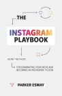 The Instagram Playbook: Secret Methods for Dominating Your Niche and Becoming an Instagram Tycoon By Parker Esmay Cover Image