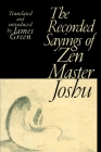 The Recorded Sayings of Zen Master Joshu By James Green (Translated by) Cover Image