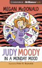 Judy Moody: In a Monday Mood By Megan McDonald, Peter H. Reynolds (Illustrator), Amy Rubinate (Read by) Cover Image