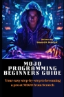 MOJO Programming Beginners Guide: Your easy step-by-step to becoming a pro at MOJO from Scratch Cover Image