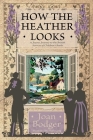 How the Heather Looks: a joyous journey to the British sources of children's books By Joan Bodger, Mark Lang (Illustrator) Cover Image