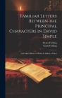 Familiar Letters Between the Principal Characters in David Simple: And Some Others. to Which Is Added, a Vision Cover Image