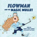 Flowman and the Magic Mullet By Emily Hawkes, Konn Hawkes Cover Image