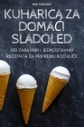 Kuharica Za DomaĆi Sladoled By Mia Ćorluka Cover Image