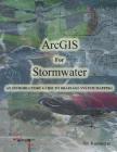 ArcGis for Stormwater: An Introductory Guide To Drainage System Mapping Cover Image