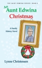 An Aunt Edwina Christmas: A family history novel By Lynne Christensen Cover Image
