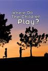 Where Do the Children Play?: A Documentary Film By Michigan Television Cover Image