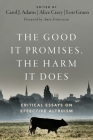 The Good It Promises, the Harm It Does: Critical Essays on Effective Altruism By Carol J. Adams (Editor), Alice Crary (Editor), Lori Gruen (Editor) Cover Image