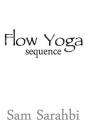 Flow Yoga Sequence: Vinyasa Yoga Sequence Script By Sam Sarahbi Cover Image