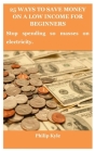 25 Ways to Save Money on a Low Income for Beginners: Stop spending so masses on electricity. By Philip Kyle Cover Image