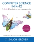 Computer Science in K-12: An A-To-Z Handbook on Teaching Programming By Shuchi Grover (Editor) Cover Image
