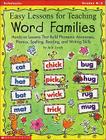 Easy Lessons for Teaching Word Families: Hands-on Lessons That Build Phonemic Awareness, Phonics, Spelling, Reading, and Writing Skills Cover Image