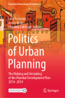 Politics of Urban Planning: The Making and Unmaking of the Mumbai Development Plan 2014-2034 (Exploring Urban Change in South Asia) By Luca Pattaroni (Editor), Amita Bhide (Editor), Christine Lutringer (Editor) Cover Image