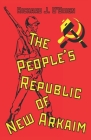 The People's Republic of New Arkaim By Richard J. O'Brien Cover Image