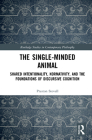 The Single-Minded Animal: Shared Intentionality, Normativity, and the Foundations of Discursive Cognition (Routledge Studies in Contemporary Philosophy) By Preston Stovall Cover Image