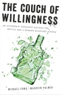 The Couch of Willingness: An Alcoholic Therapist Battles the Bottle and a Broken Recovery System Cover Image