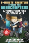 Extreme Stories from the Extreme Hills: 5-Minute Adventure Stories for Minecrafters (5-Minute Stories for Minecrafters) By Greyson Mann, Grace Sandford (Illustrator) Cover Image