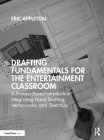 Drafting Fundamentals for the Entertainment Classroom: A Process-Based Introduction Integrating Hand Drafting, Vectorworks, and Sketchup Cover Image