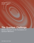 The Quantum Challenge: Modern Research on the Foundations of Quantum Mechanics: Modern Research on the Foundations of Quantum Mechanics (Physics and Astronomy) By George Greenstein, Arthur Zajonc Cover Image