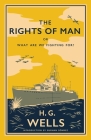 The Rights of Man: or, What Are We Fighting For? By H. G. Wells, Burhan Sönmez Cover Image