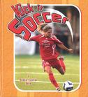 Kick It Soccer (Sports Starters) By Bobbie Kalman Cover Image