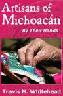 Artisans of Michoacan By Travis M. Whitehead, Alan Oak (Editor) Cover Image