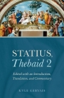 Statius, Thebaid 2: Edited with an Introduction, Translation, and Commentary By Kyle Gervais (Editor) Cover Image