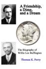 A Friendship, a Dime, and a Dream: The Biography of Willie Lee Buffington By Thomas K. Perry Cover Image