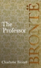 Professor By Charlotte Brontë Cover Image
