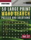 50 Large Print Word Search Puzzles and Solutions: FunTime Activity brain teasers for adults Book for Adults and Junior Wordsearch Easy Magic Quiz Book By Jenna Olsson Cover Image