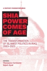 Shia Power Comes of Age: The Transformation of Islamist Politics in Iraq, 2003-2023 By Thanassis Cambanis, Sajad Jiyad Cover Image