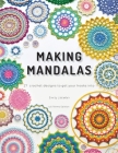 Making Mandalas US Terms Edition: 27 Crochet Designs to Get Your Hooks Into By Emily Littlefair Cover Image